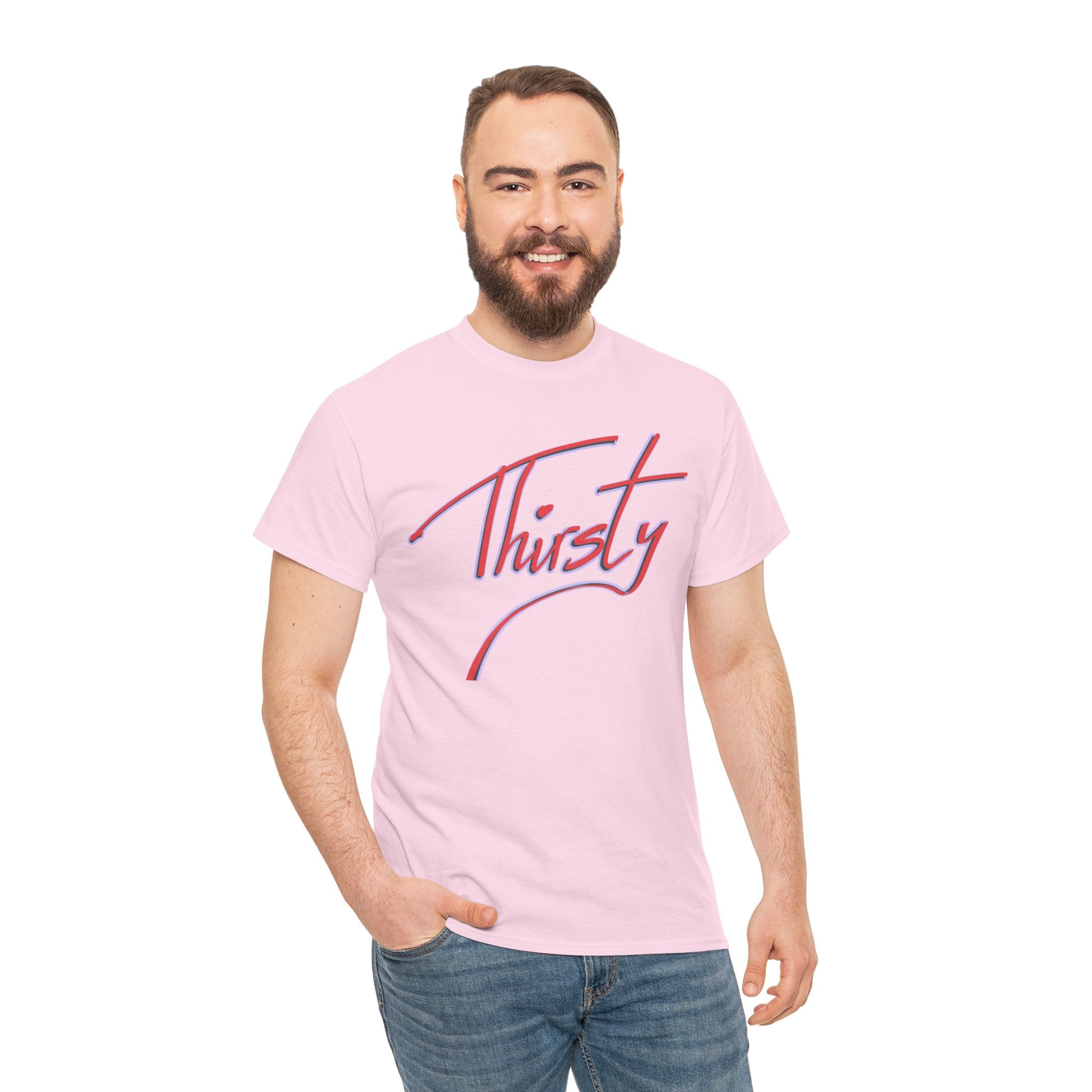 ‘Thirsty’ Hand-Written Bold Funny Assertive Unisex Tee Shirt | Unisex Cotton T-Shirt | Humorous, Semi-Formal Adult, Everyday T-shirt Gift | Simple Graphic 100% Cotton Eco-Friendly Top