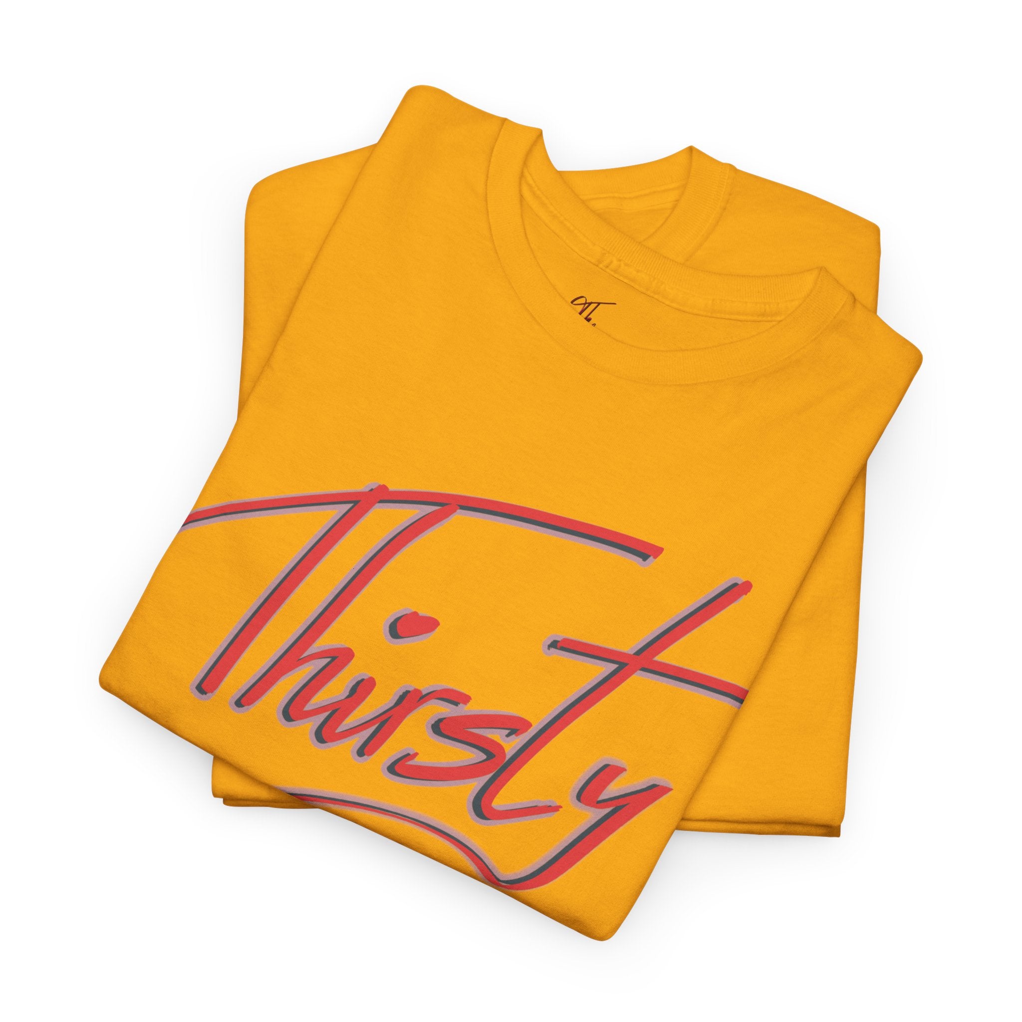 ‘Thirsty’ Hand-Written Bold Funny Assertive Unisex Tee Shirt | Unisex Cotton T-Shirt | Humorous, Semi-Formal Adult, Everyday T-shirt Gift | Simple Graphic 100% Cotton Eco-Friendly Top